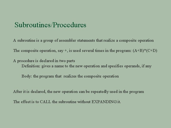 Subroutines/Procedures A subroutine is a group of assembler statements that realize a composite operation