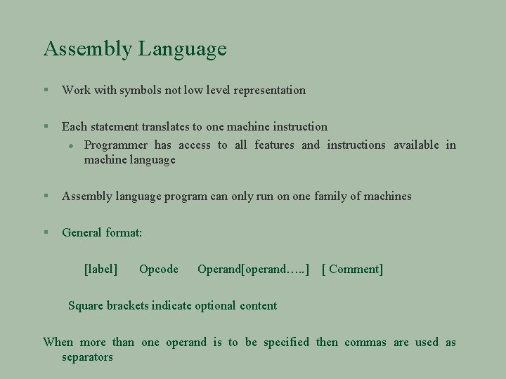 Assembly Language § Work with symbols not low level representation § Each statement translates