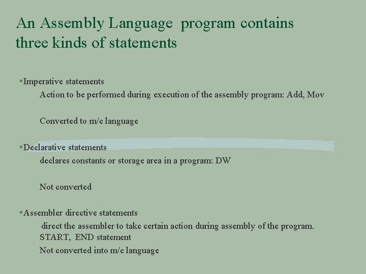 An Assembly Language program contains three kinds of statements § Imperative statements Action to