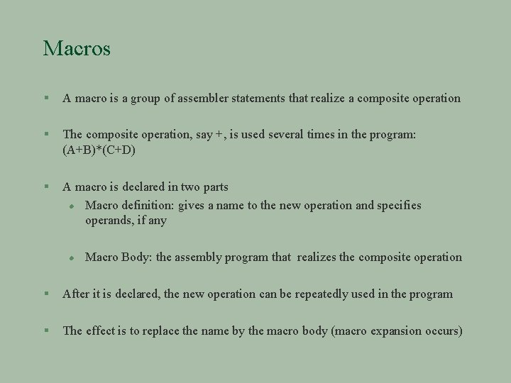 Macros § A macro is a group of assembler statements that realize a composite