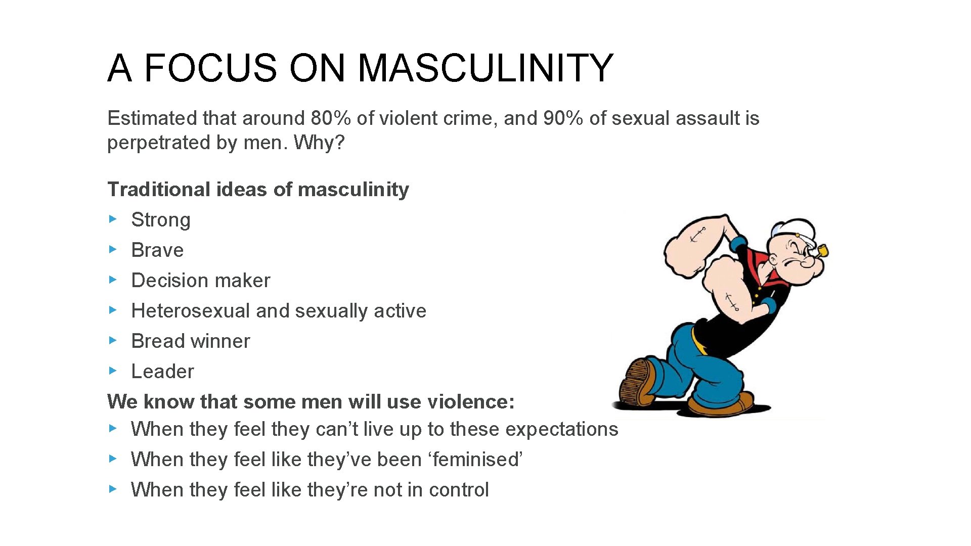 A FOCUS ON MASCULINITY Estimated that around 80% of violent crime, and 90% of