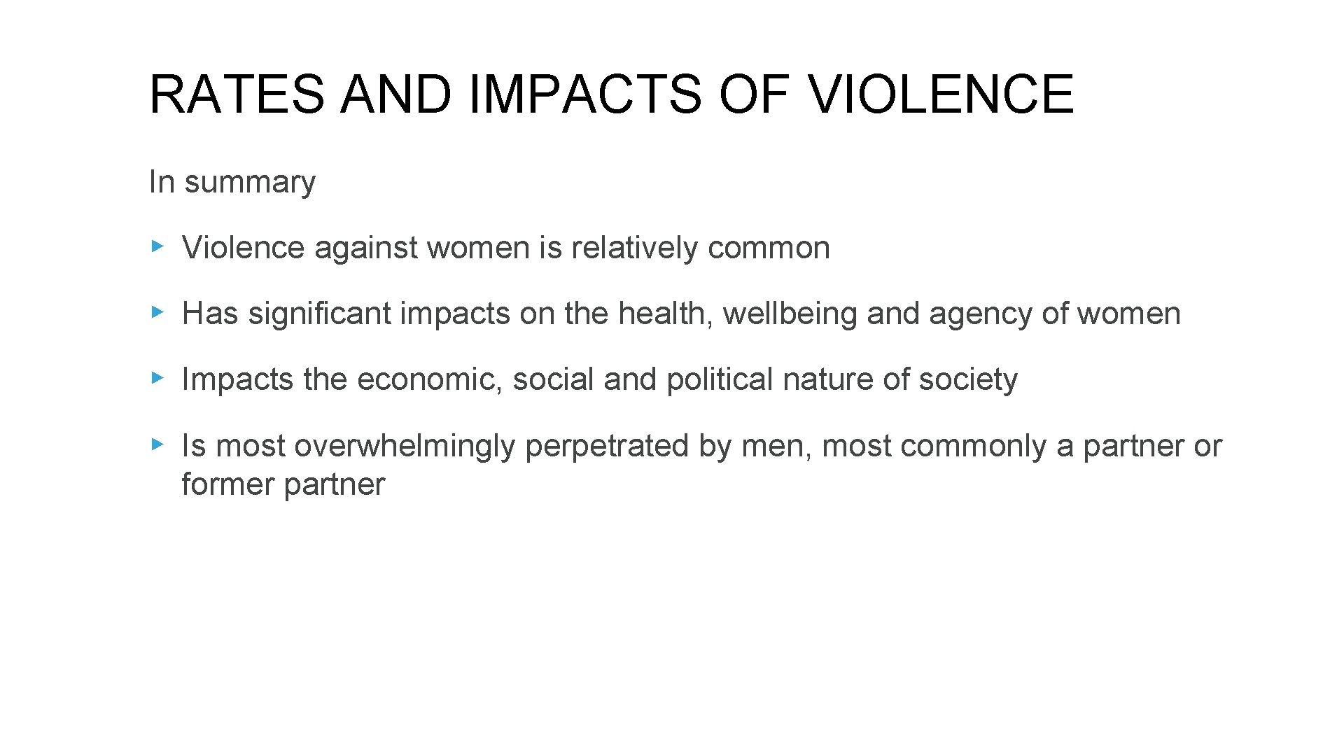 RATES AND IMPACTS OF VIOLENCE In summary ▸ Violence against women is relatively common