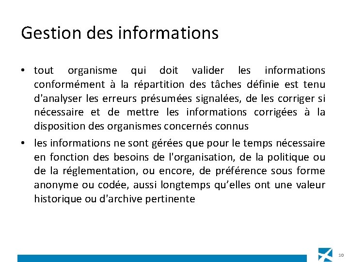 Gestion des informations • tout organisme qui doit valider les informations conformément à la