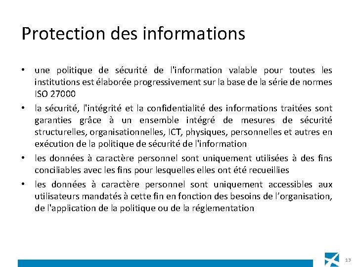 Protection des informations • une politique de sécurité de l'information valable pour toutes les