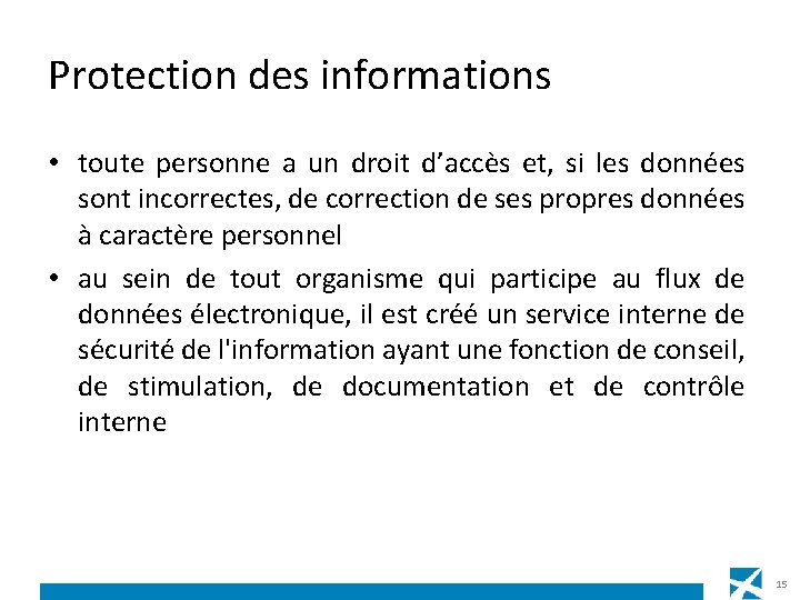 Protection des informations • toute personne a un droit d’accès et, si les données