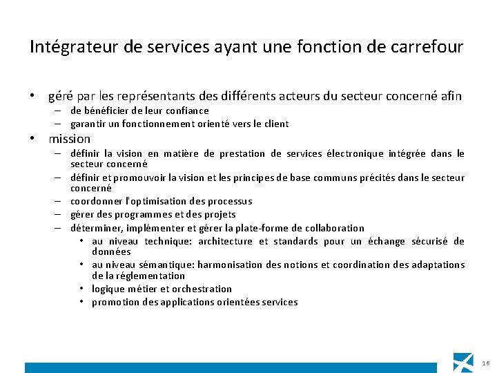 Intégrateur de services ayant une fonction de carrefour • géré par les représentants des