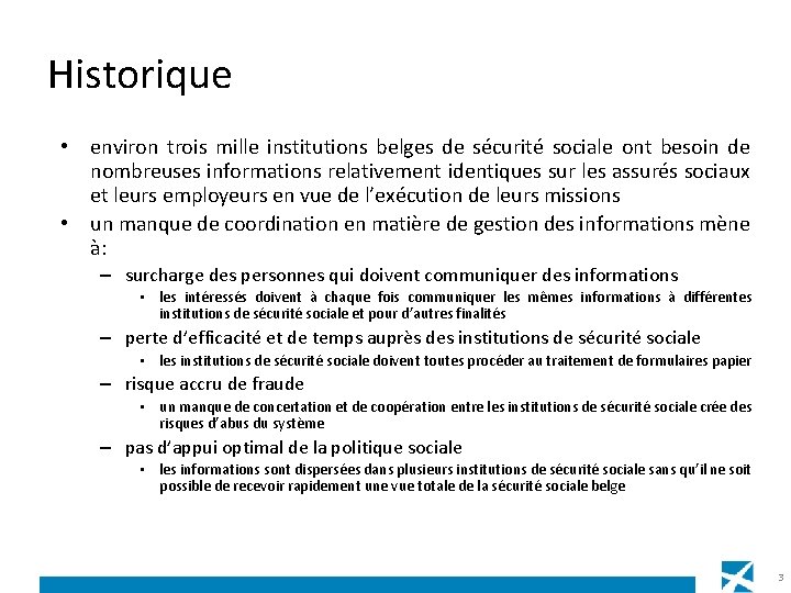 Historique • environ trois mille institutions belges de sécurité sociale ont besoin de nombreuses