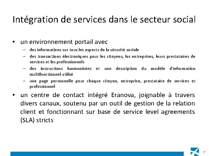 Intégration de services dans le secteur social • un environnement portail avec – des