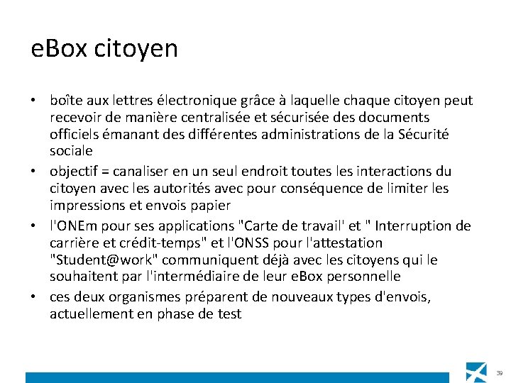 e. Box citoyen • boîte aux lettres électronique grâce à laquelle chaque citoyen peut