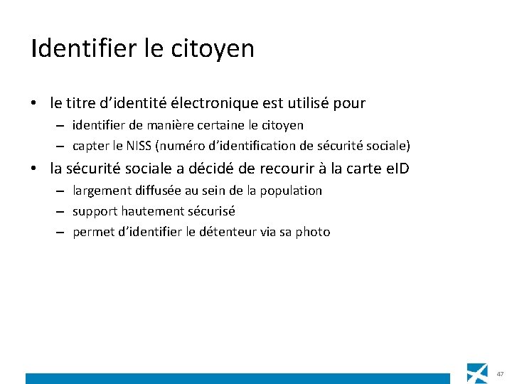 Identifier le citoyen • le titre d’identité électronique est utilisé pour – identifier de