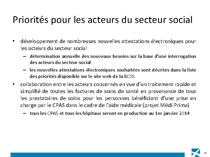 Priorités pour les acteurs du secteur social • développement de nombreuses nouvelles attestations électroniques