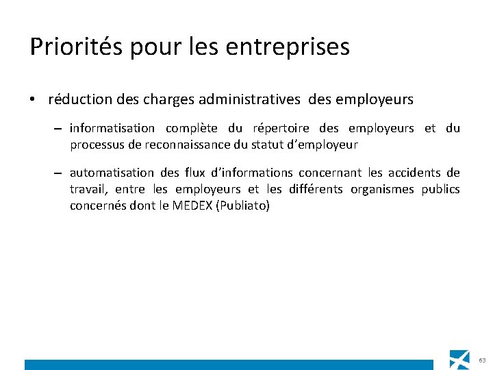 Priorités pour les entreprises • réduction des charges administratives des employeurs – informatisation complète