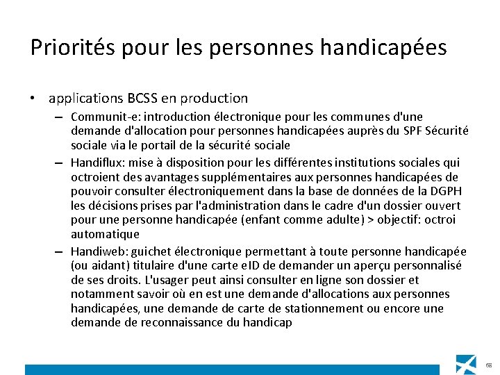 Priorités pour les personnes handicapées • applications BCSS en production – Communit-e: introduction électronique