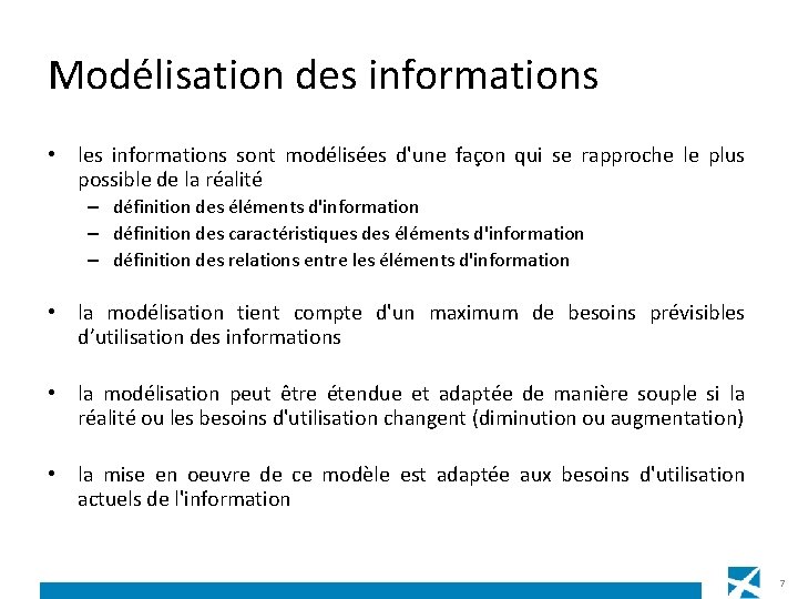 Modélisation des informations • les informations sont modélisées d'une façon qui se rapproche le