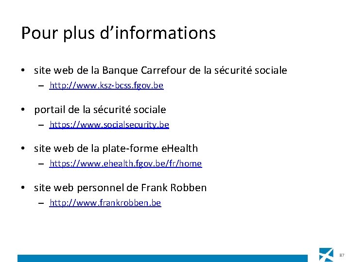 Pour plus d’informations • site web de la Banque Carrefour de la sécurité sociale