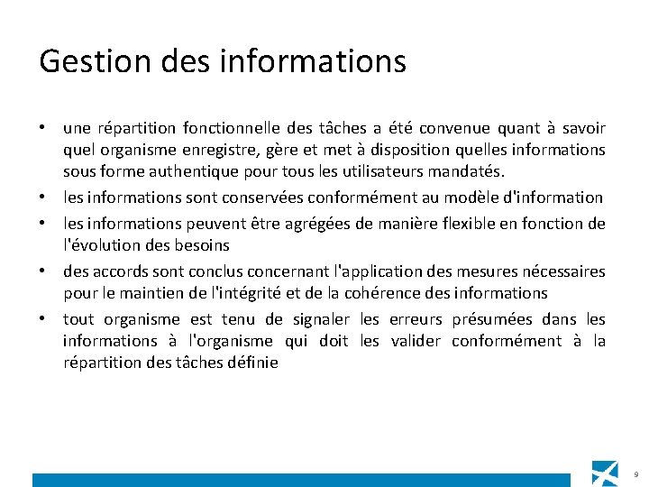 Gestion des informations • une répartition fonctionnelle des tâches a été convenue quant à