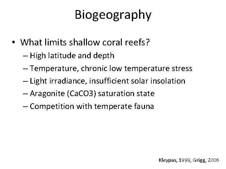 Biogeography • What limits shallow coral reefs? – High latitude and depth – Temperature,