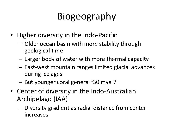 Biogeography • Higher diversity in the Indo-Pacific – Older ocean basin with more stability