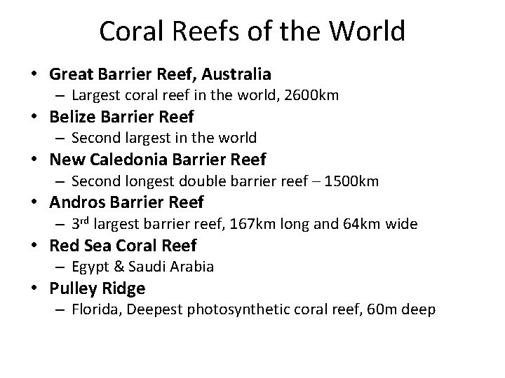 Coral Reefs of the World • Great Barrier Reef, Australia – Largest coral reef
