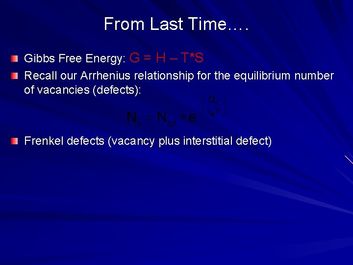 From Last Time…. Gibbs Free Energy: G = H – T*S Recall our Arrhenius