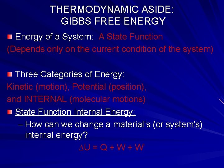 THERMODYNAMIC ASIDE: GIBBS FREE ENERGY Energy of a System: A State Function (Depends only