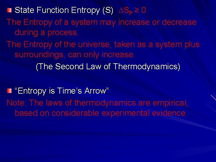 State Function Entropy (S) ∆SP ≥ 0 The Entropy of a system may increase