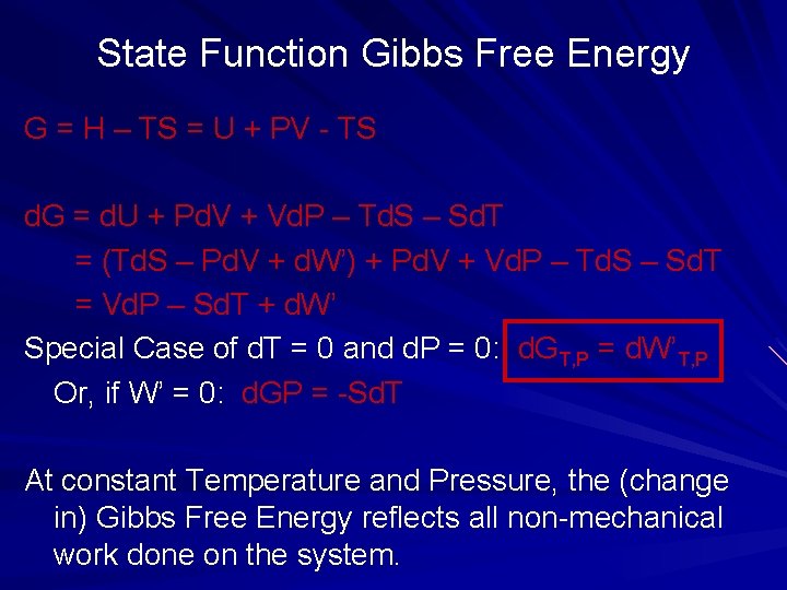 State Function Gibbs Free Energy G = H – TS = U + PV