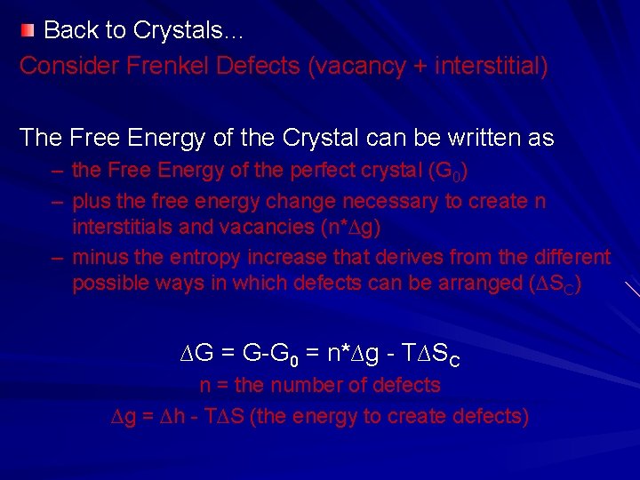 Back to Crystals… Consider Frenkel Defects (vacancy + interstitial) The Free Energy of the