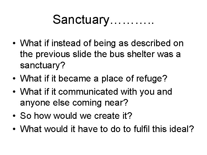 Sanctuary………. . • What if instead of being as described on the previous slide