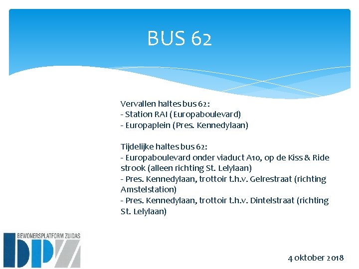 BUS 62 Vervallen haltes bus 62: - Station RAI (Europaboulevard) - Europaplein (Pres. Kennedylaan)