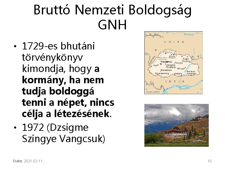 Bruttó Nemzeti Boldogság GNH • 1729 -es bhutáni törvénykönyv kimondja, hogy a kormány, ha