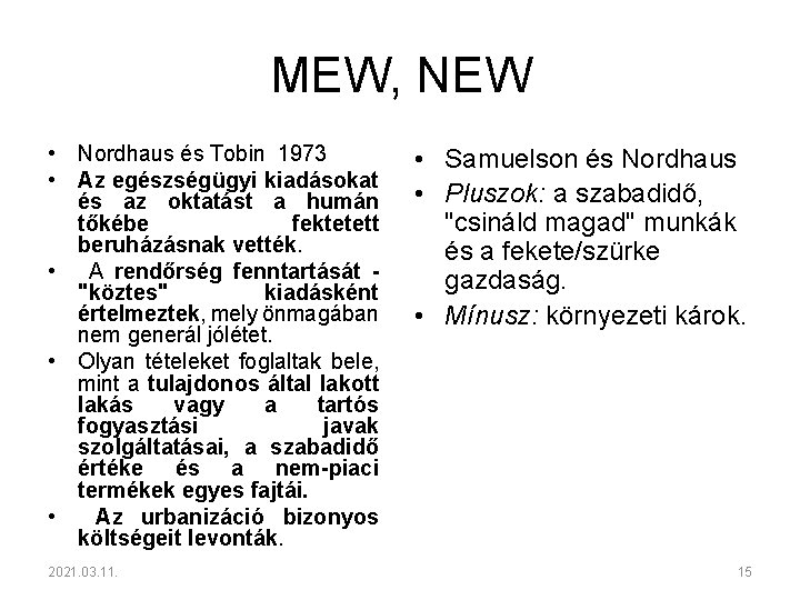 MEW, NEW • Nordhaus és Tobin 1973 • Az egészségügyi kiadásokat és az oktatást