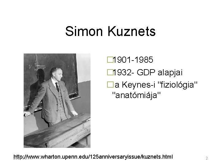 Simon Kuznets � 1901 -1985 � 1932 - GDP alapjai � a Keynes-i "fiziológia"