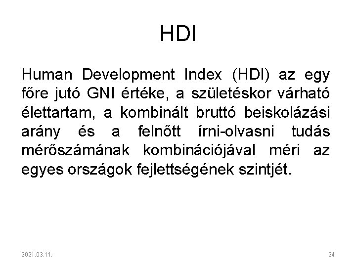 HDI Human Development Index (HDI) az egy főre jutó GNI értéke, a születéskor várható