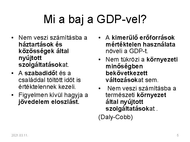 Mi a baj a GDP-vel? • Nem veszi számításba a háztartások és közösségek által