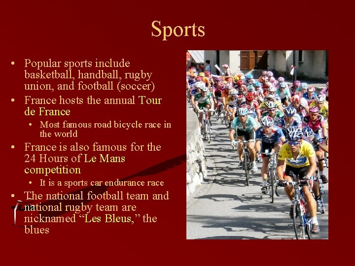 Sports • Popular sports include basketball, handball, rugby union, and football (soccer) • France