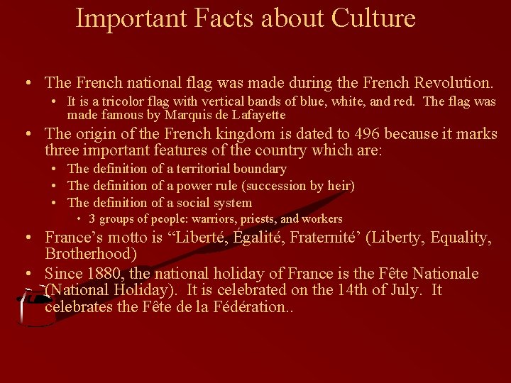 Important Facts about Culture • The French national flag was made during the French