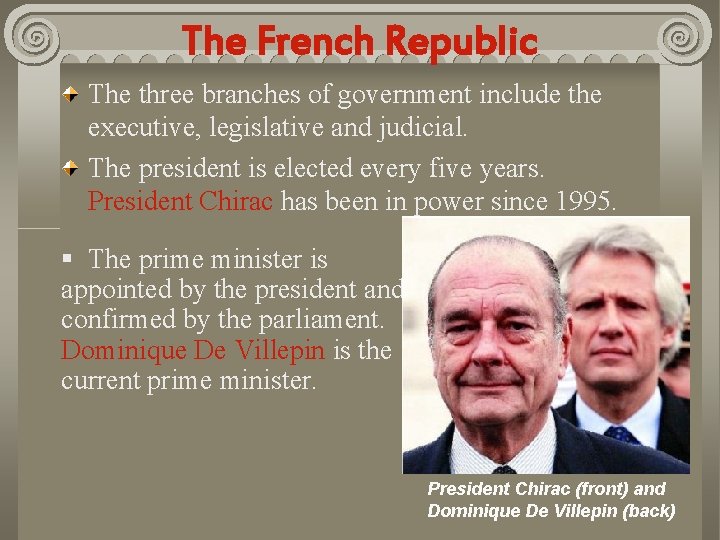 The French Republic The three branches of government include the executive, legislative and judicial.