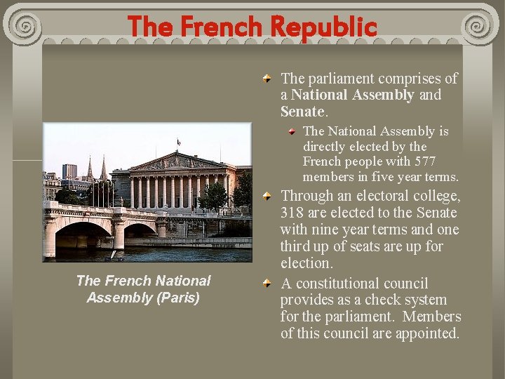 The French Republic The parliament comprises of a National Assembly and Senate. The National