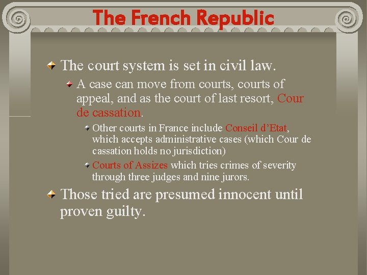 The French Republic The court system is set in civil law. A case can