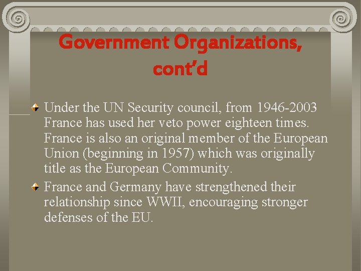 Government Organizations, cont’d Under the UN Security council, from 1946 -2003 France has used