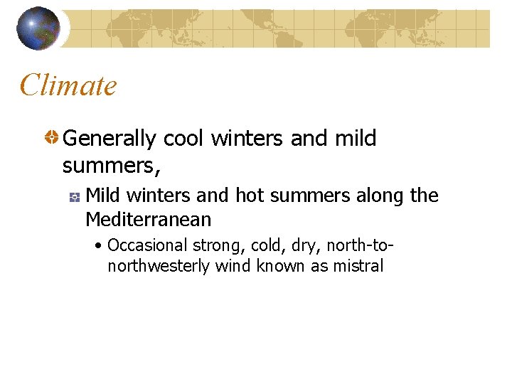 Climate Generally cool winters and mild summers, Mild winters and hot summers along the