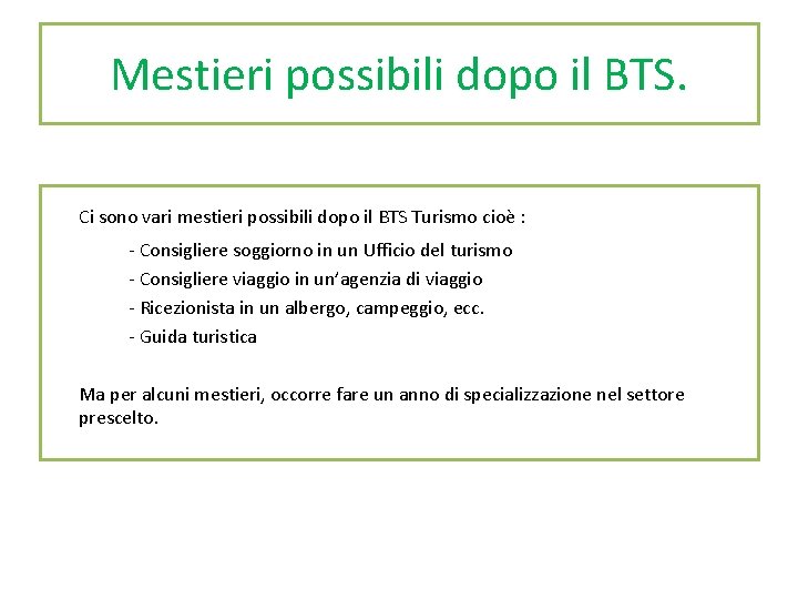 Mestieri possibili dopo il BTS. Ci sono vari mestieri possibili dopo il BTS Turismo