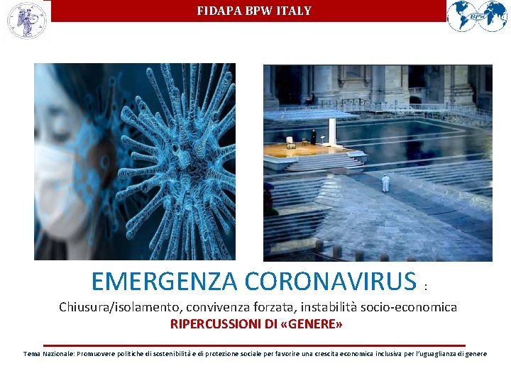 FIDAPA BPW ITALY EMERGENZA CORONAVIRUS : Chiusura/isolamento, convivenza forzata, instabilità socio-economica RIPERCUSSIONI DI «GENERE»