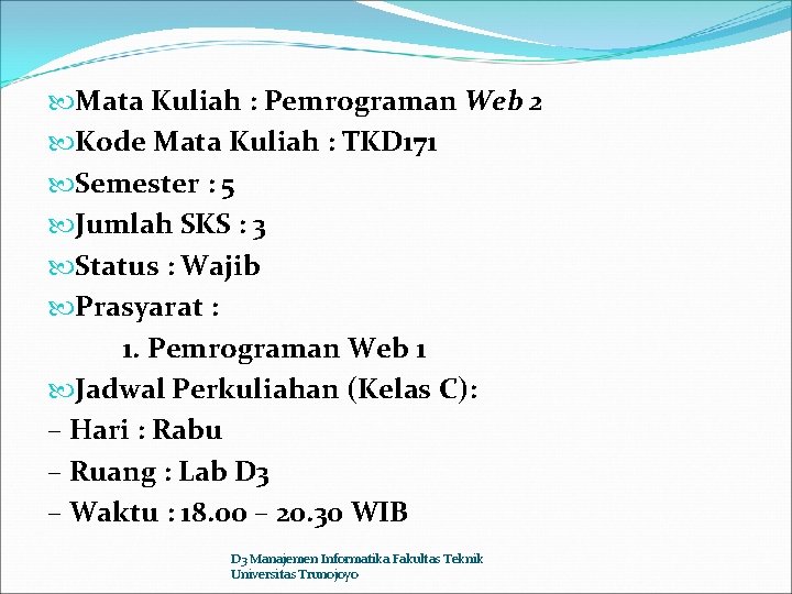  Mata Kuliah : Pemrograman Web 2 Kode Mata Kuliah : TKD 171 Semester