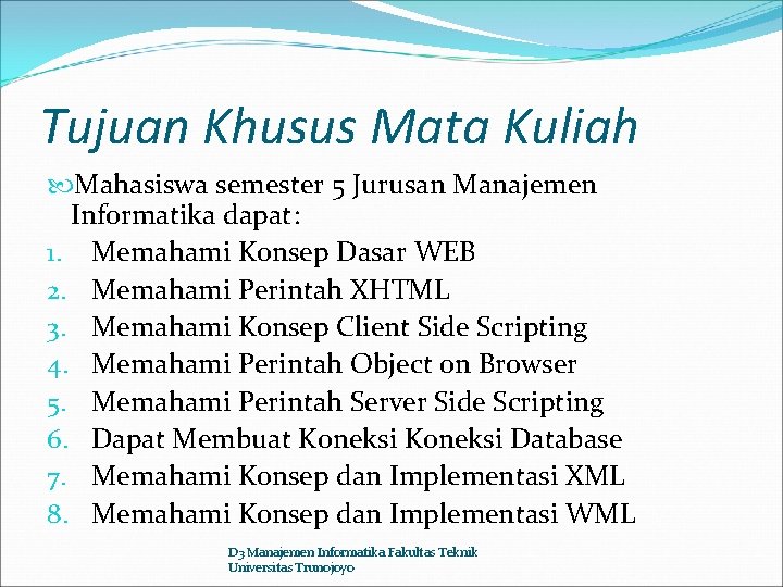 Tujuan Khusus Mata Kuliah Mahasiswa semester 5 Jurusan Manajemen Informatika dapat: 1. Memahami Konsep