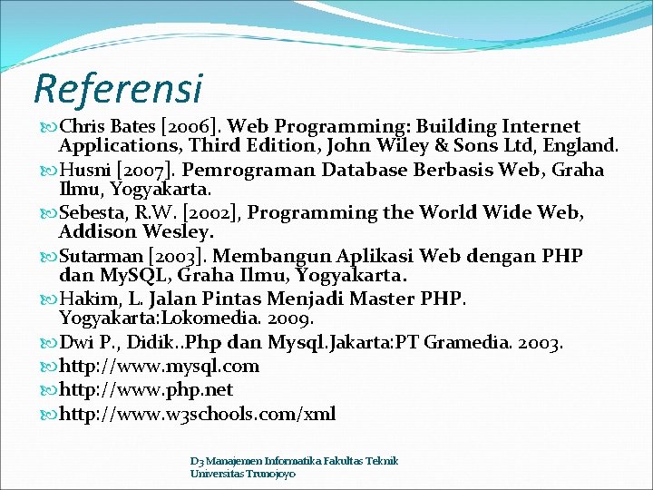 Referensi Chris Bates [2006]. Web Programming: Building Internet Applications, Third Edition, John Wiley &