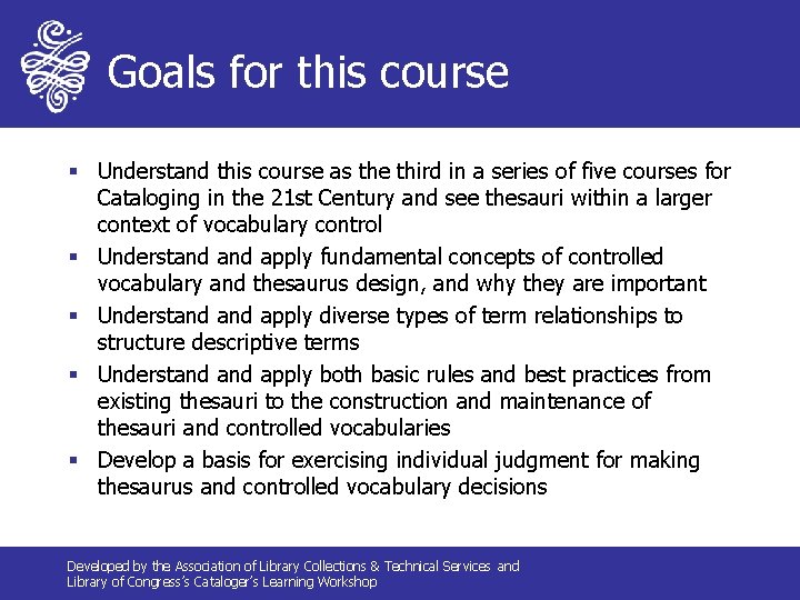Goals for this course § Understand this course as the third in a series