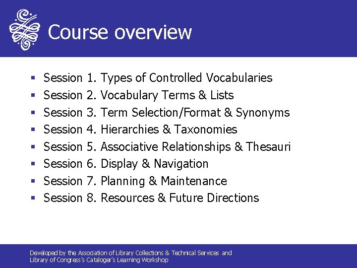 Course overview § § § § Session Session 1. 2. 3. 4. 5. 6.