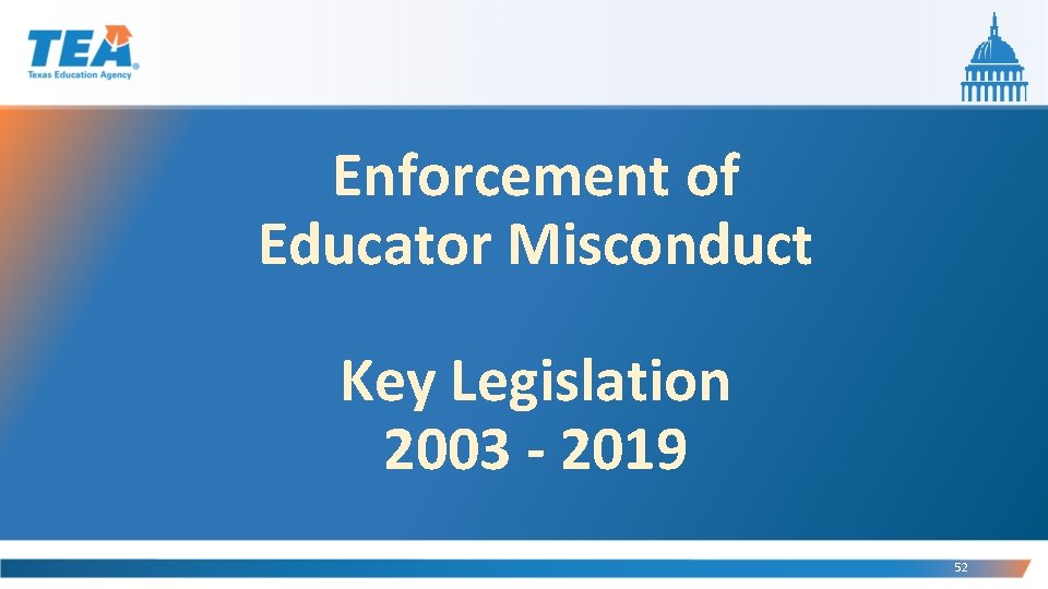 Enforcement of Educator Misconduct Key Legislation 2003 - 2019 52 